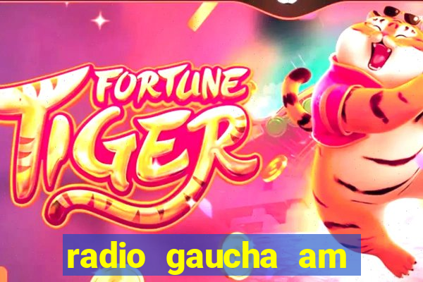 radio gaucha am 600 porto alegre rs